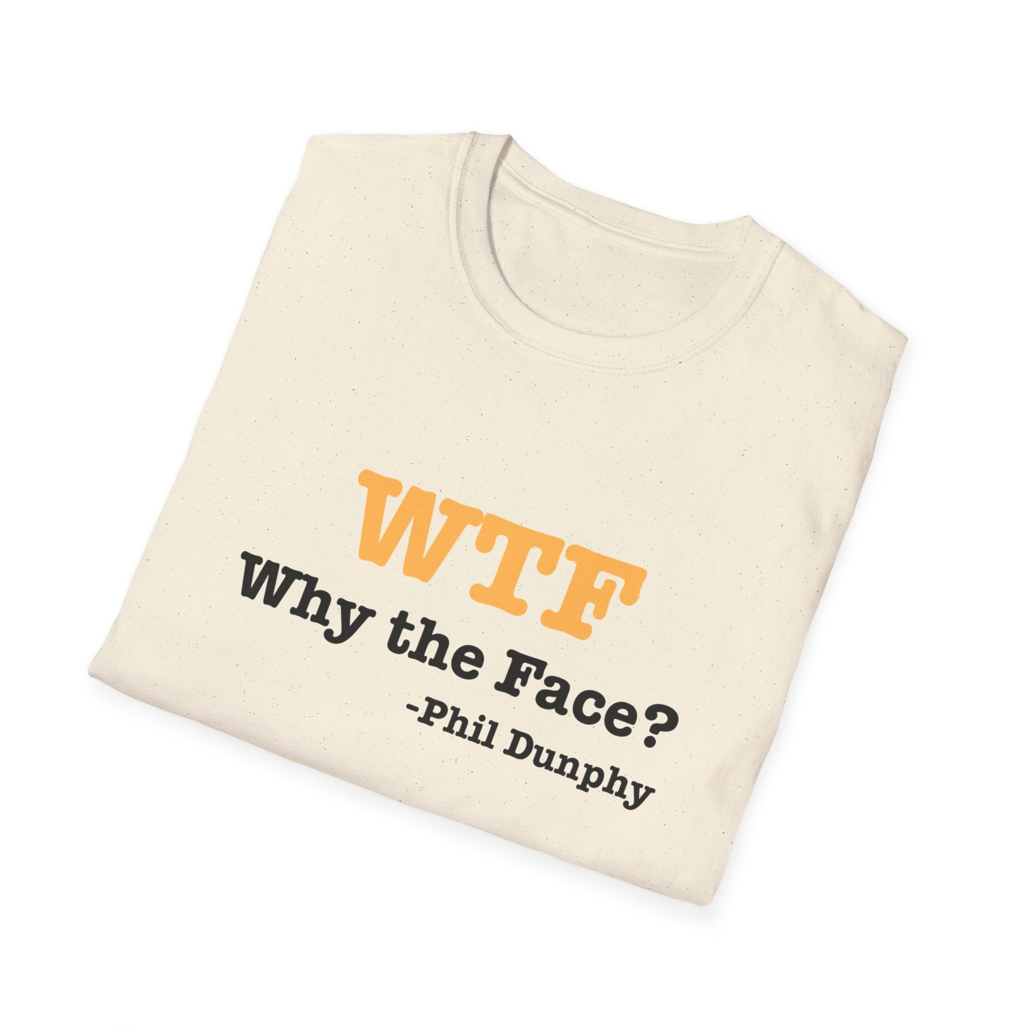 T‑Shirt — "WTF Why the Face? - Phil Dunphy" Funny Quote Tee