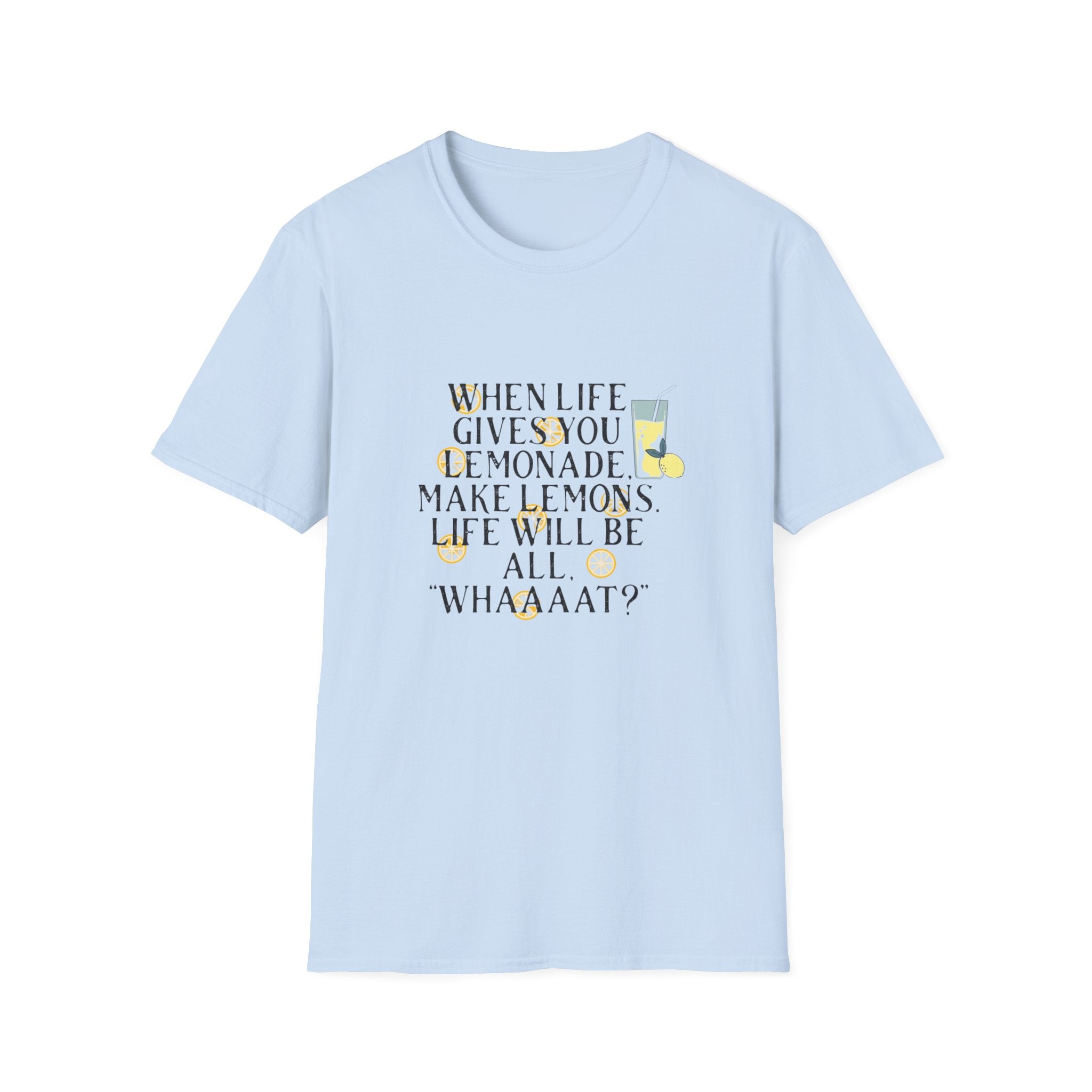 When Life Gives You Lemonade T-Shirt — Funny Lemon Quote Tee