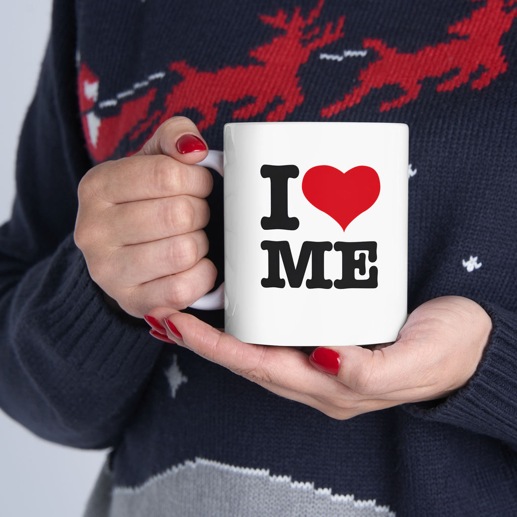 I Love Me Ceramic Mug – 11oz & 15oz Coffee Cup