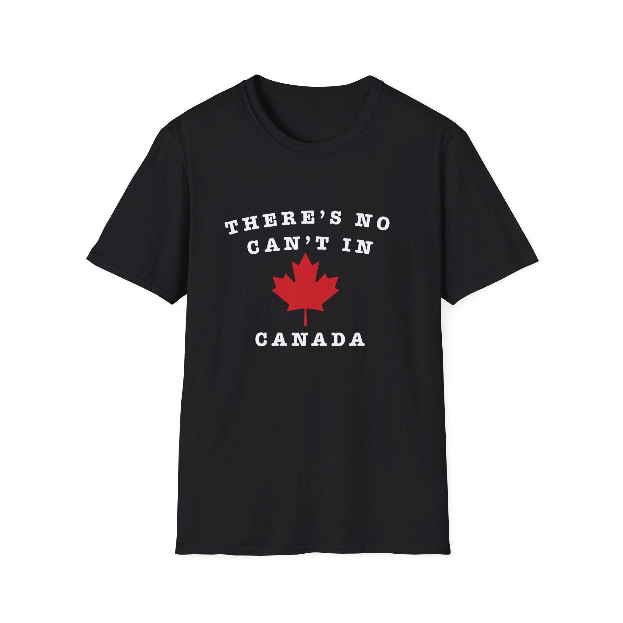 Theres No Can't In Canada T-Shirt — Canadian Maple Leaf Patriotic Tee
