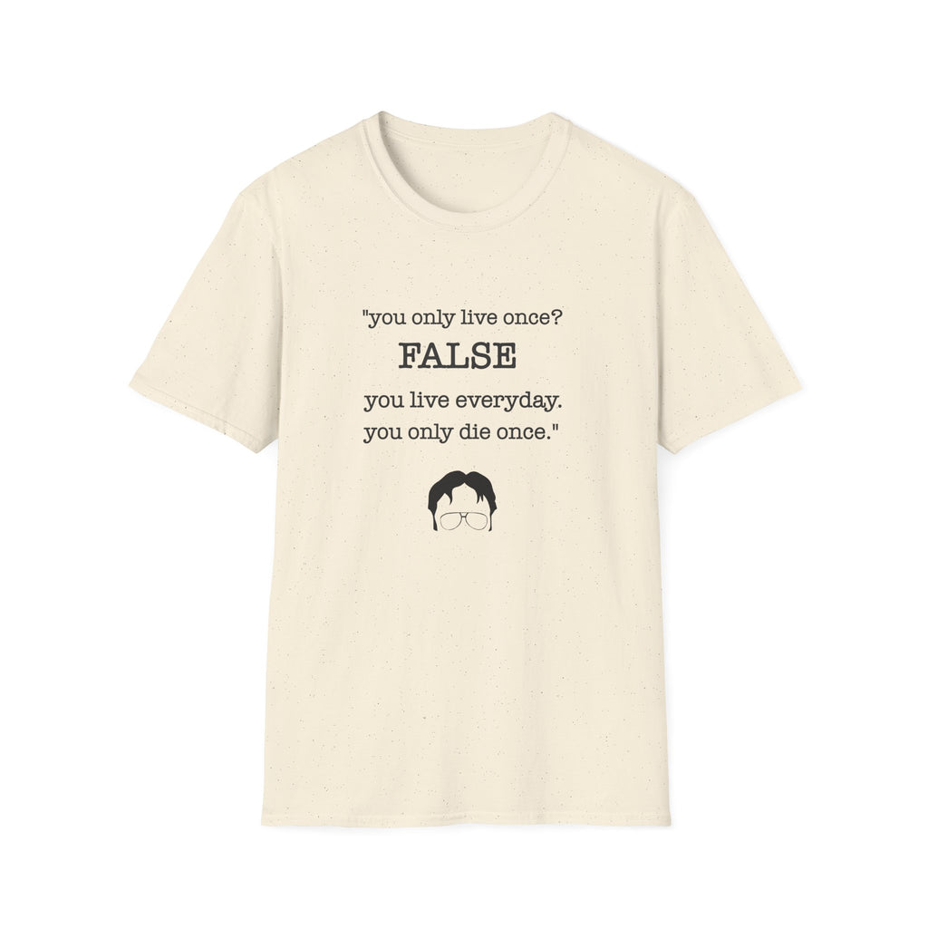 T-Shirt — "You Only Live Once? FALSE"