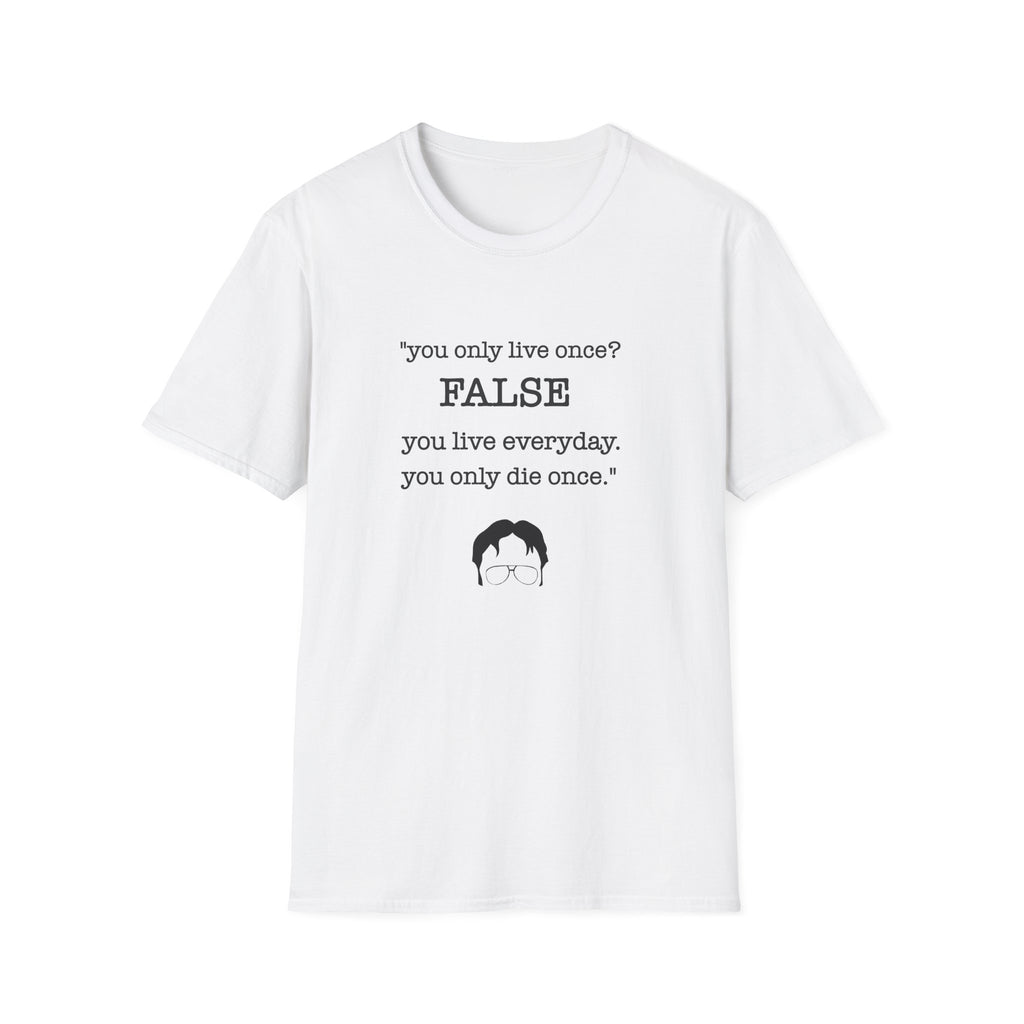 T-Shirt — "You Only Live Once? FALSE"