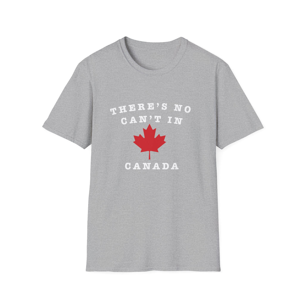 Theres No Can't In Canada T-Shirt — Canadian Maple Leaf Patriotic Tee