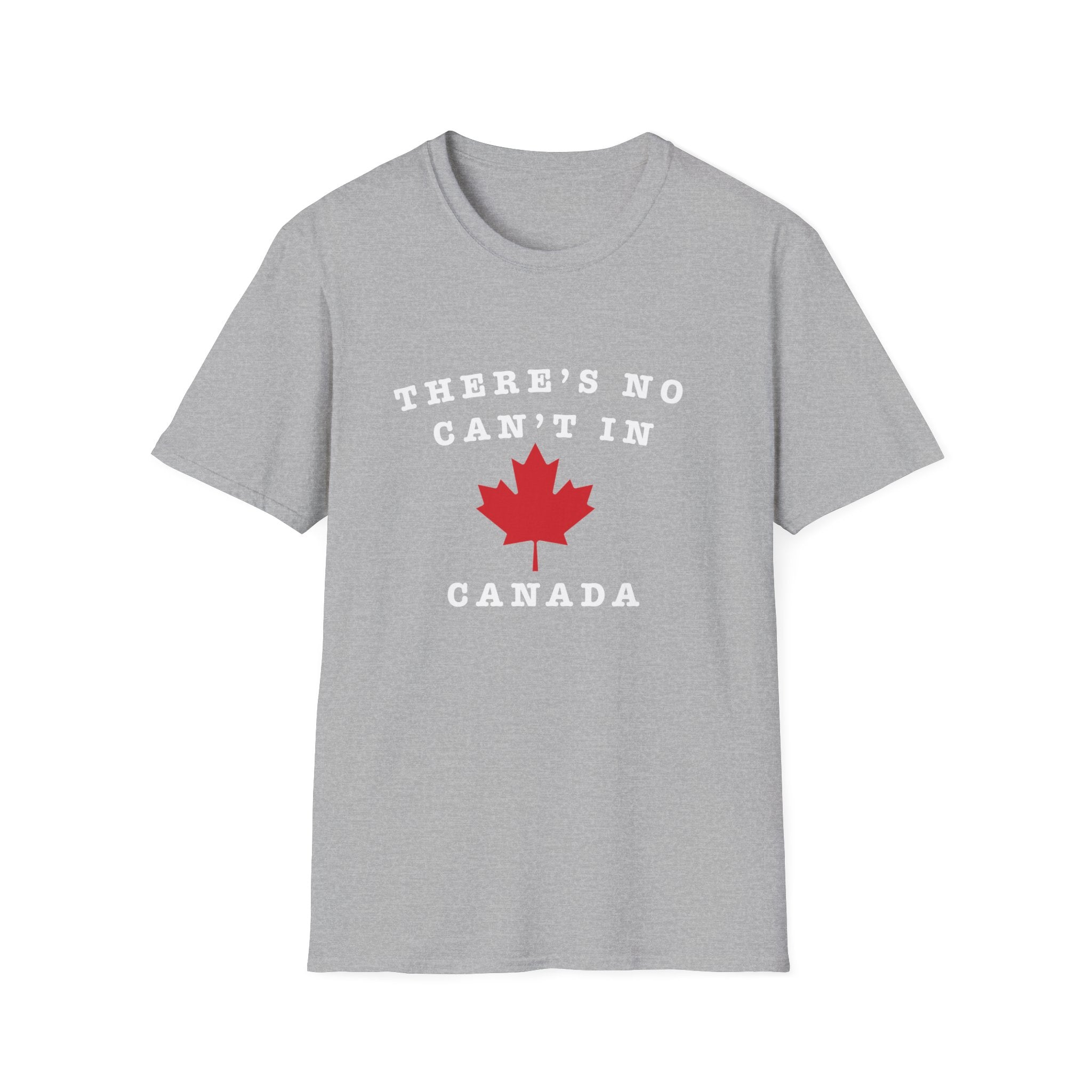Theres No Can't In Canada T-Shirt — Canadian Maple Leaf Patriotic Tee